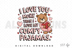 teddy bear, pajamas, love, heart, cute, valentines day, valentines, comfy, cartoon, illustration, clip art, animal, bear, pink, red, design, graphic, drawing, pattern, digital, download, text, typography, lettering, quote, message, kawaii, child, kids, ho