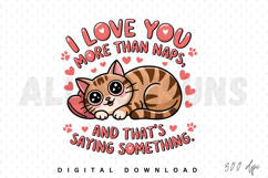 cat, kitten, cute, kawaii, cartoon, love, hearts, naps, saying, funny, illustration, design, vector, animal, pet, feline, quote, text, valentine, adorable, tabby, paws, message, digital art, artwork, graphic, playful, cheerful, positive, humor