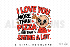 i love you, more than pizza, cute, cartoon, illustration, graphic design, vector, drawing, pizza, heart, love, valentine, relationship, food, cheesy, adorable, funny, saying, quote, digital download, print, tshirt, sticker, apparel, baby, child, design, c