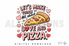 pizza, love, heart, cute, kawaii, valentine, food, illustration, slice, cartoon, funny, quote, lettering, message, text, background, doodle, vector, design, adorable, happy, pink, red, holiday, romantic, typography, valentines day, make today all about, p