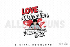 love is a distraction, valentine, valentines day, hearts, love, distraction, vector, vector design, businessman, busy, deadline, desk, employee, focus, funny, heart, holiday, office, quote, romance, romantic, single, slogan, text, work, working, vector il