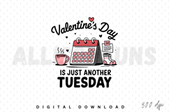 Valentines Day Is Just Another Tuesday Funny Vector Design Product Image 1