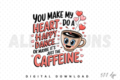 You Make My Heart Do A Happy Dance Cute Coffee Vector Product Image 1