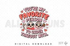 You Are My Favorite Person To Order Takeout With Design Product Image 1