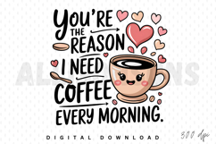 Cute Coffee Quote Graphic You Are The Reason I Need Coffee Product Image 1