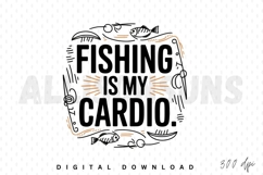 fishing, cardio, workout, sport, hobby, fish, hook, rod, river, lake, fisherman, angling, outdoors, vector, graphic, illustration, typography, lettering, quote, saying, tshirt, design, sublimation, print, black, white, hobbyist, fishing rod, boat, leisure