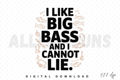 fishing, bass, big bass, humor, funny, quote, angler, fishing gear, fishing rod, fishing line, fish, line art, vector, illustration, sublimation, sublimation design, print, graphic, design, recreational, hobby, sport, outdoors, catch, tackle, river, lake,
