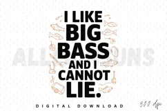 fishing, bass, big bass, humor, funny, quote, angler, fishing gear, fishing rod, fishing line, fish, line art, vector, illustration, sublimation, sublimation design, print, graphic, design, recreational, hobby, sport, outdoors, catch, tackle, river, lake,