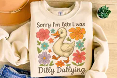 Sorry I'm Late I Was Dilly Dallying Goose Png, Funny Goose Product Image 1