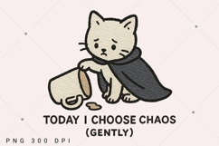 Cute Sad Cat PNG, Funny Cat PNG, Today I Choose Chaos Gently Product Image 1