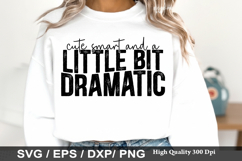 Cute Smart and a Little Bit Dramatic - Sassy SVG Design Product Image 1
