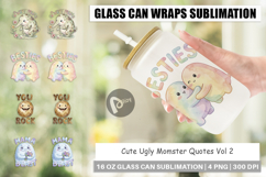 Cute Ugly Momster Quotes Glass Can Product Image 1