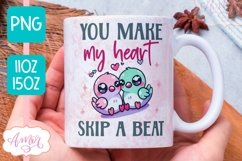 Cute Valentines Mug Wrap PNG, You make my heart skip a beat Product Image 1