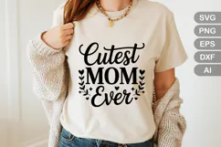 Cutest Mom Ever SVG File | Mom Life SVG | Mother's Day SVG Product Image 1