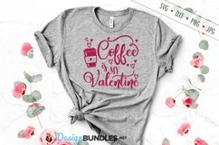Coffee Is My Valentine SVG | Valentine's Day SVG Product Image 1