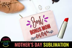 Best Bonus Mom Ever Sublimation I Mothers Day Sublimation Product Image 2