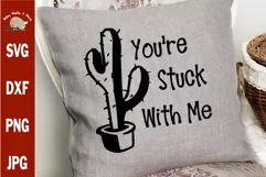 You're Stuck With Me with a cactus graphic svg decal file Product Image 1