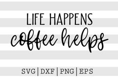 Life happens Coffee helps SVG Product Image 1
