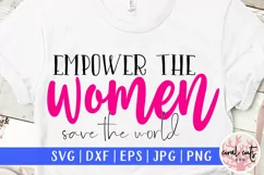 Empower the women, save the world - Women Empowerment SVG Product Image 1