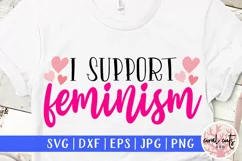 I Support Feminism - Women Empowerment EPS SVG DXF PNG Product Image 1