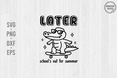 Later Gator Schools Out For Summer|Last Day of School SVG Product Image 1