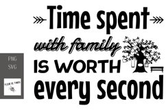 Time spent with family is worth every second Product Image 1