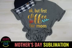 OK But First Coffee for Mom Design I Mothers Day Sublimation Product Image 2