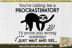 Youre calling me a procrastinator| Procrastinating | Sloth Product Image 2