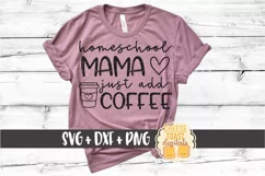 Homeschool Mama Just Add Coffee - Mom SVG PNG DXF Cut Files Product Image 1