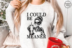 I Could Be Meaner Skeleton Coffee|Funny Sassy Quote SVG Product Image 2