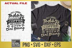 All I Need Today is a Little Bit of Coffee and Dirt Biking Product Image 1