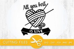 all you knit is love svg cutting file, svg, dxf, pdf, eps Product Image 1