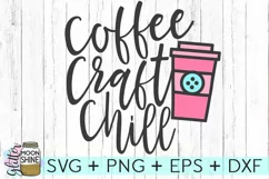 Coffee Craft Chill SVG DXF PNG EPS Cutting Files Product Image 1