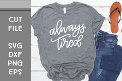 Always Tired, Hand Lettered, Cut File Product Image 1