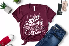 In The Morning When I Rise Give Me Coffee Lettering Quotes Product Image 1