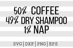 50 percent coffee 49 percent dry shampoo 1 percent nap SVG Product Image 1