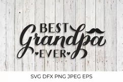 Best Grandpa Ever lettering. Grandparents Day SVG cut file Product Image 1