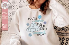 You’re Never Too Old For A Snowball Fight Sublimation PNG Product Image 3