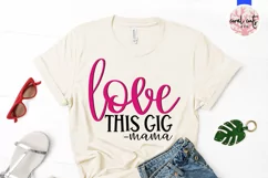 Love this gig mama - Mother SVG EPS DXF PNG Cutting File Product Image 2