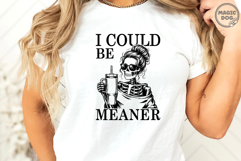 I Could Be Meaner Skeleton Coffee|Funny Sassy Quote SVG Product Image 4