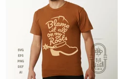 Blame It All On My Roots Svg - Cowboy Boot SVG , Country Svg Product Image 3