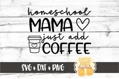 Homeschool Mama Just Add Coffee - Mom SVG PNG DXF Cut Files Product Image 2