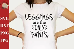Leggings are the Only Pants svg, funny leggings cut file Product Image 1