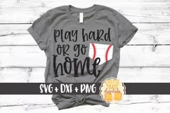 Play Hard Or Go Home - Baseball SVG PNG DXF Cut File Product Image 1