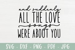 All The Love Songs Were About You | Love SVG | Farmhouse Product Image 2