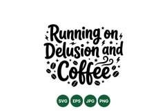 Funny Running On Delusion And Coffee SVG Design Product Image 1