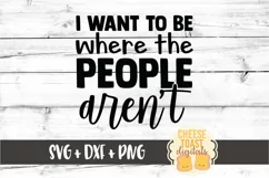 I Want To Be Where The People Aren't - Introvert SVG PNG DXF Product Image 2
