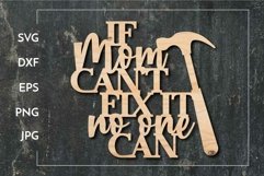 If mom can't fix it no one can SVG - Paper cut - Laser cut Product Image 1