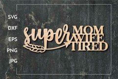 Super Mom Wife Tired SVG - Paper cut - Laser cut Product Image 1