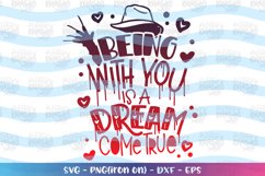 Valentine&#039;s Day svg Being with you is a dream come true Product Image 1